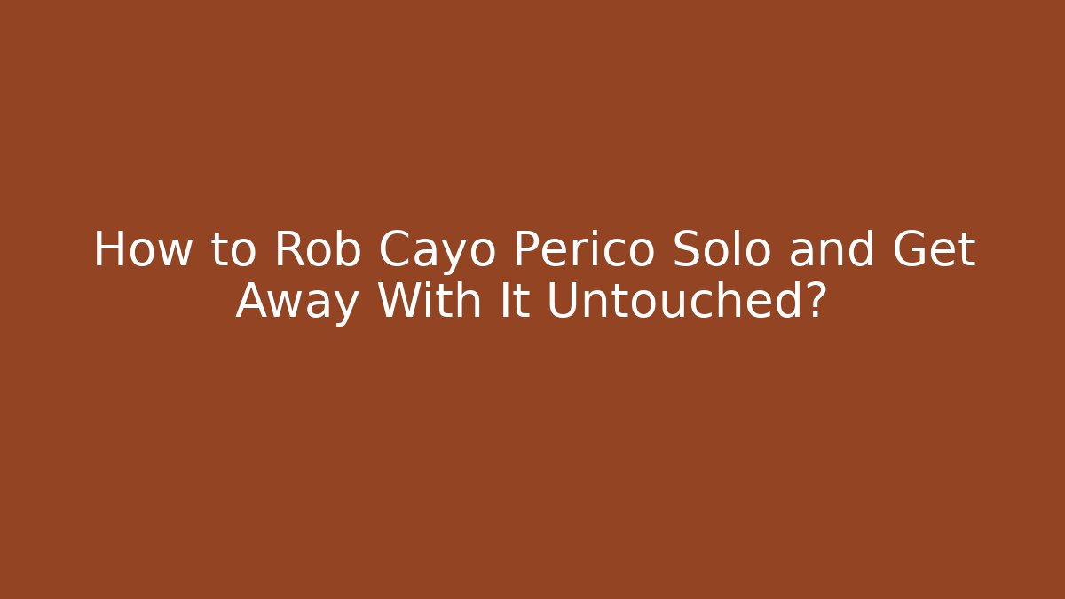 How to Rob Cayo Perico Solo and Get Away With It Untouched? - Critter Realm