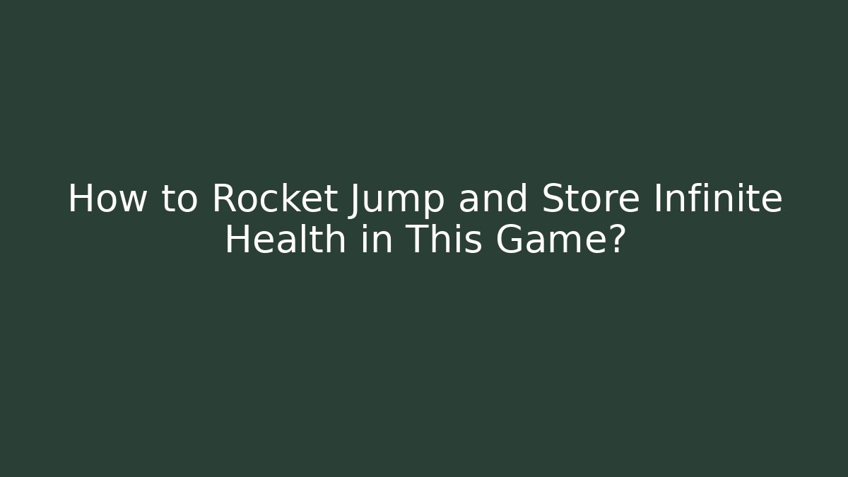 How to Rocket Jump and Store Infinite Health in This Game?