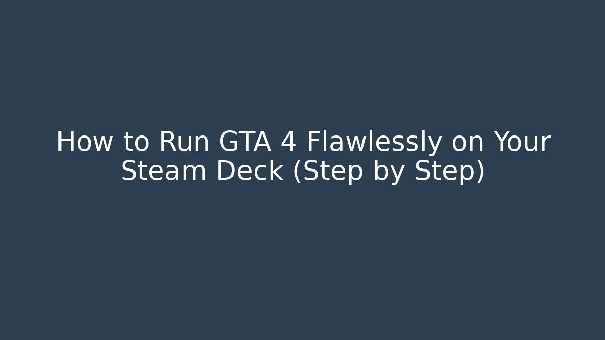 How to Run GTA 4 Flawlessly on Your Steam Deck (Step by Step)
