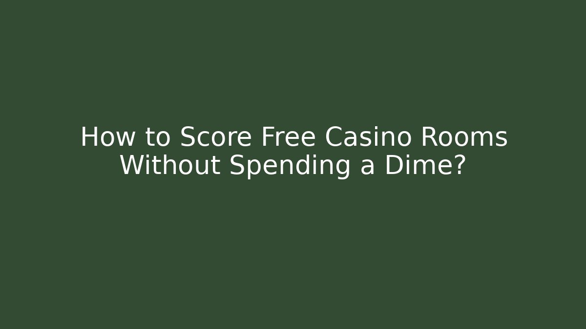 How to Score Free Casino Rooms Without Spending a Dime?