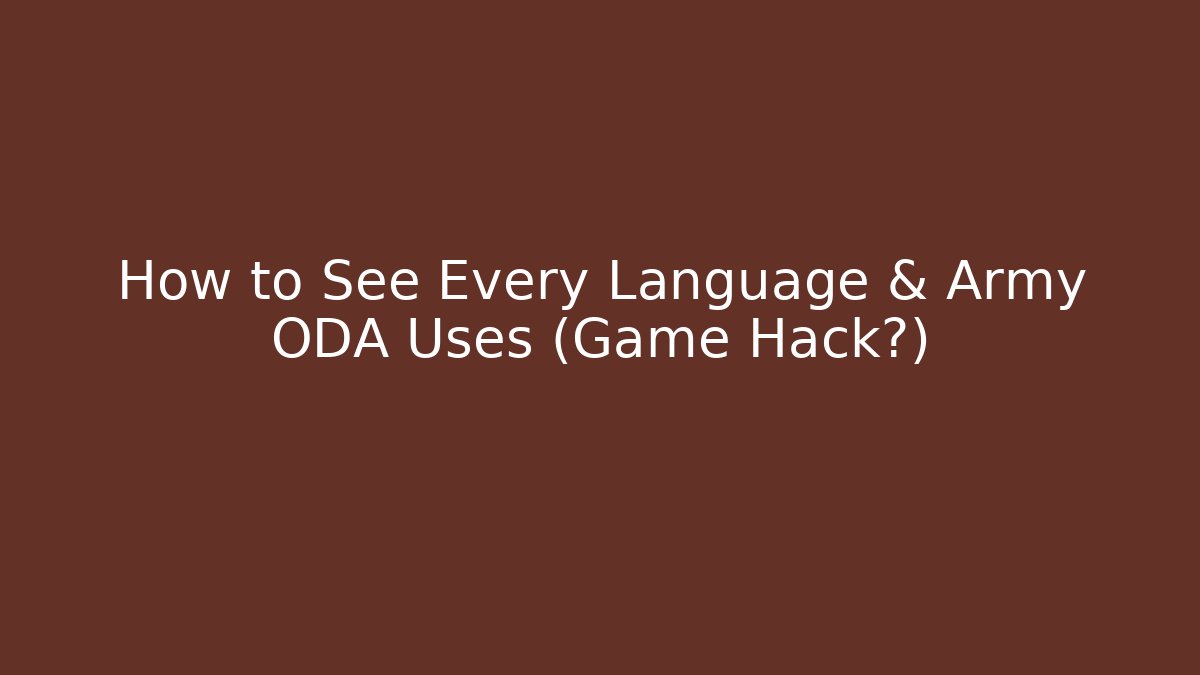 How to See Every Language & Army ODA Uses (Game Hack?)
