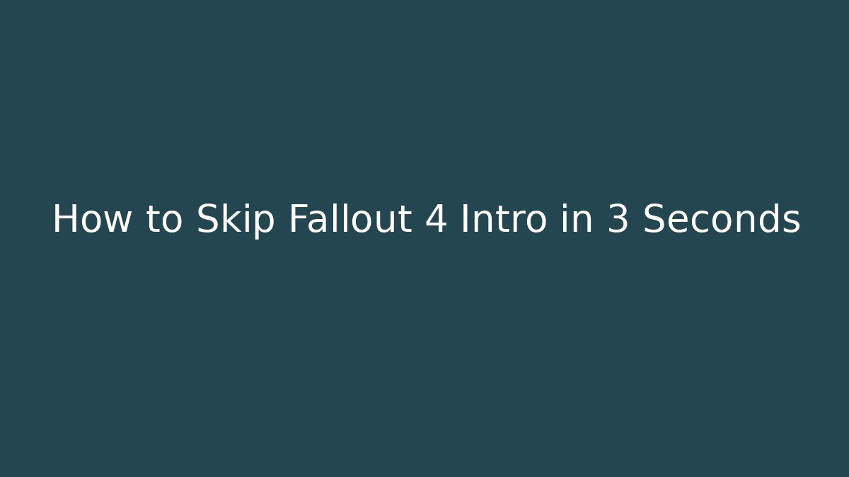How to Skip Fallout 4 Intro in 3 Seconds