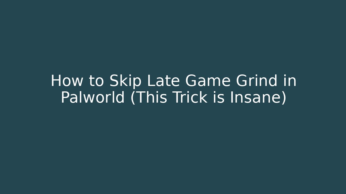 How to Skip Late Game Grind in Palworld (This Trick is Insane) - Critter Realm