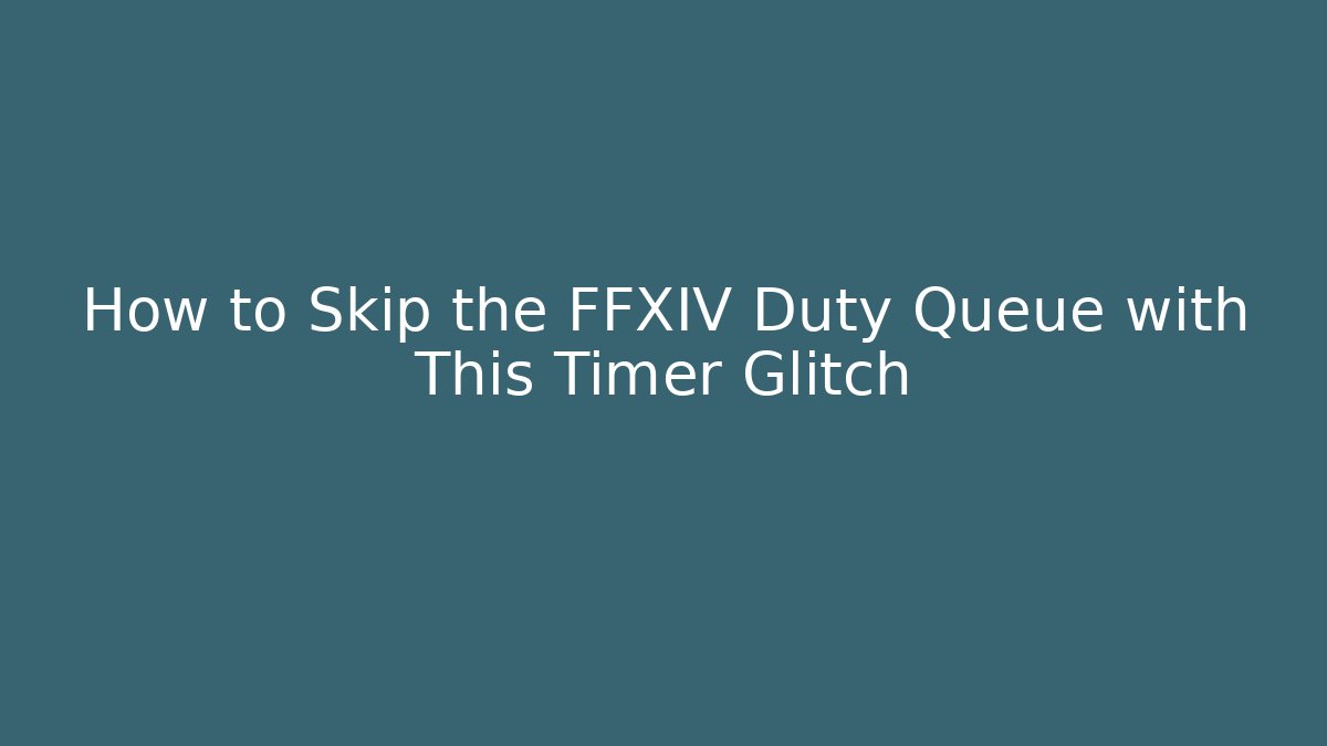 How to Skip the FFXIV Duty Queue with This Timer Glitch
