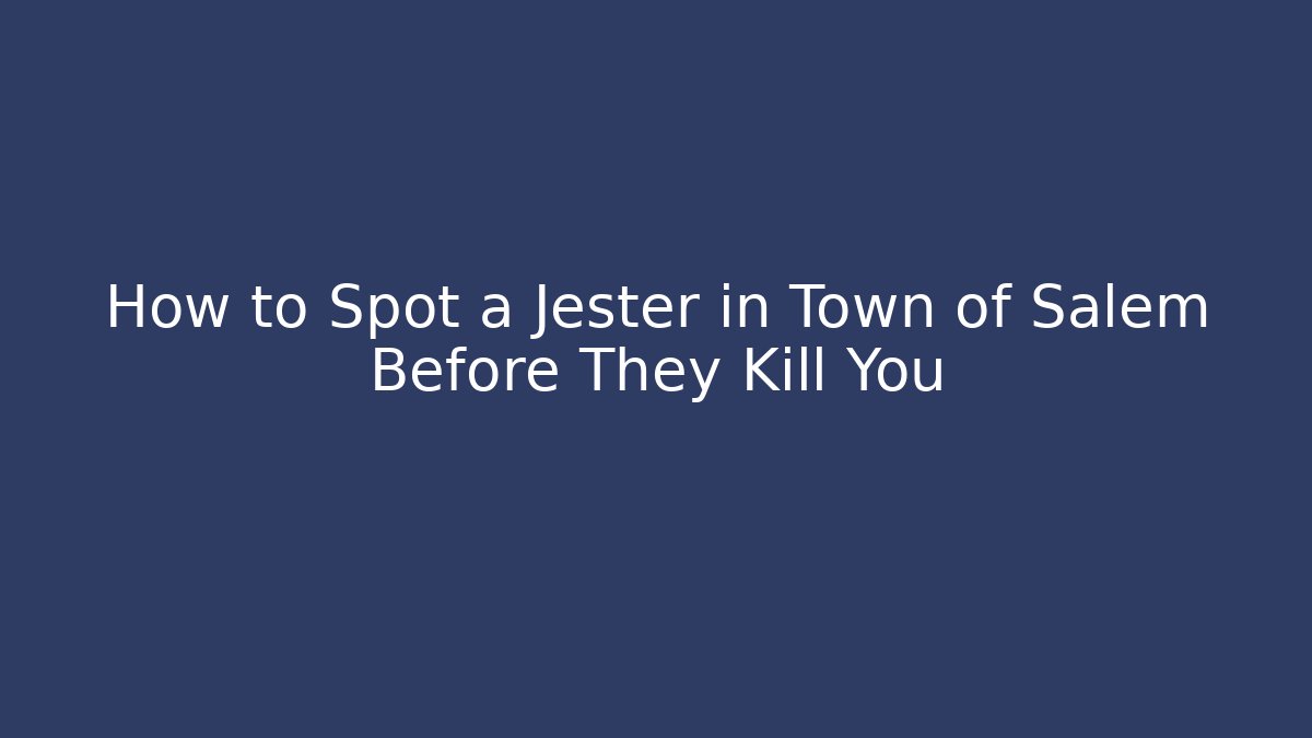 How to Spot a Jester in Town of Salem Before They Kill You