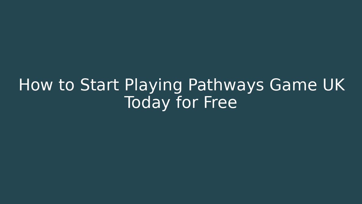 How to Start Playing Pathways Game UK Today for Free