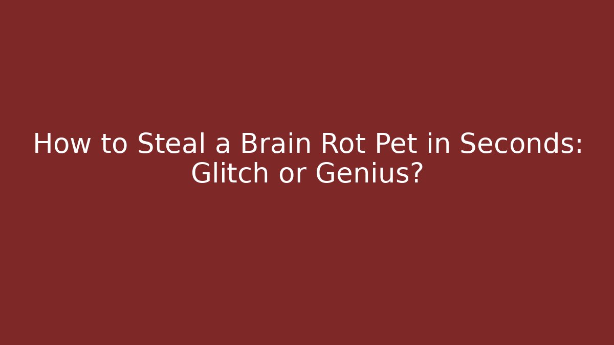 How to Steal a Brain Rot Pet in Seconds: Glitch or Genius?