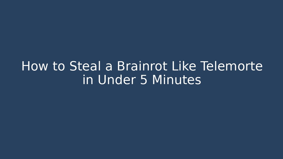 How to Steal a Brainrot Like Telemorte in Under 5 Minutes