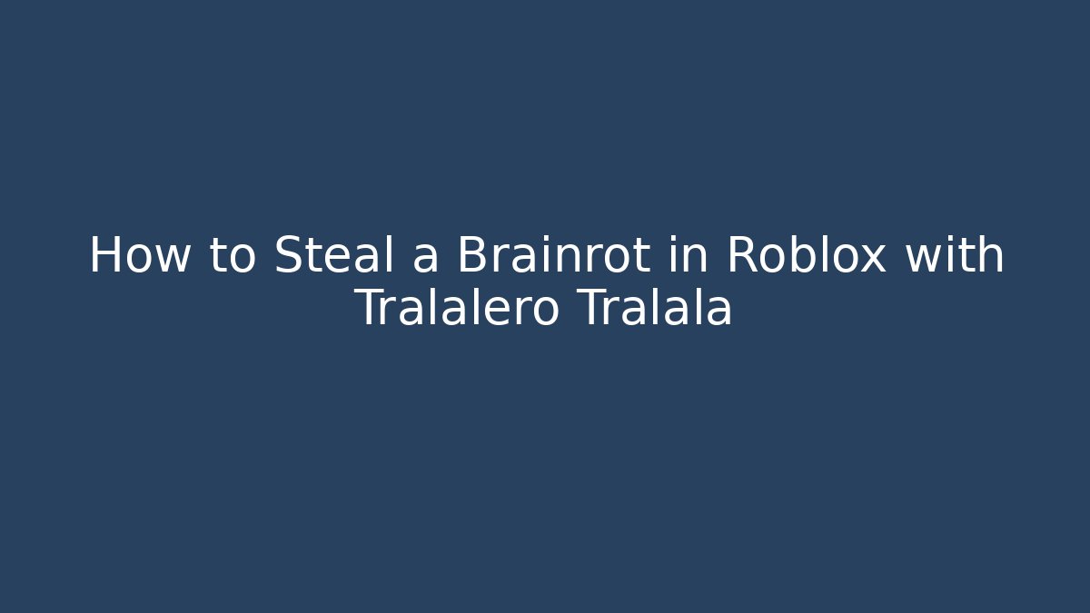 How to Steal a Brainrot in Roblox with Tralalero Tralala