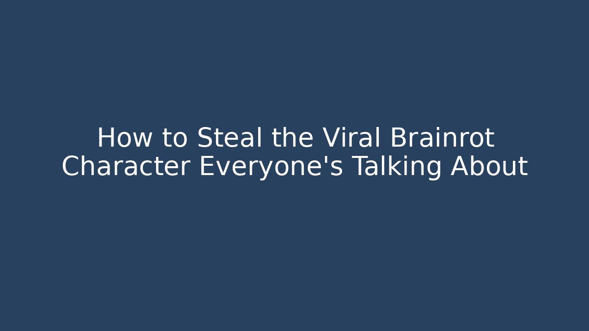 How to Steal the Viral Brainrot Character Everyone’s Talking About
