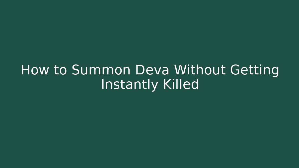 How to Summon Deva Without Getting Instantly Killed - Critter Realm