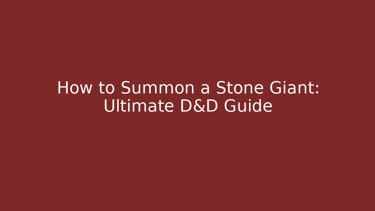 How to Summon a Stone Giant: Ultimate D&D Guide - Critter Realm