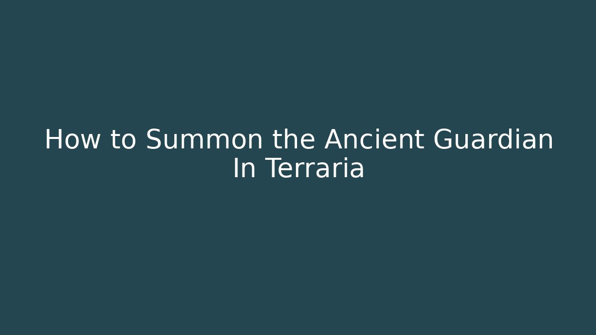 How to Summon the Ancient Guardian In Terraria - Critter Realm