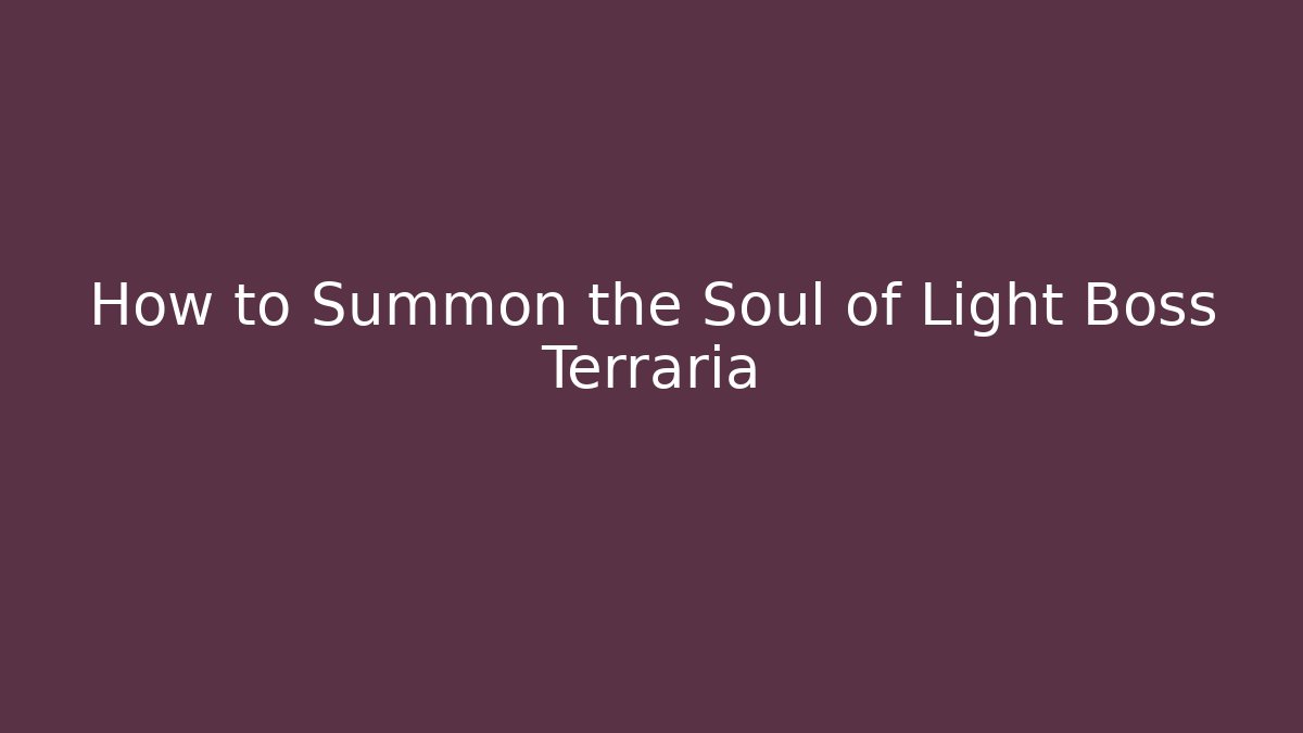 How to Summon the Soul of Light Boss Terraria
