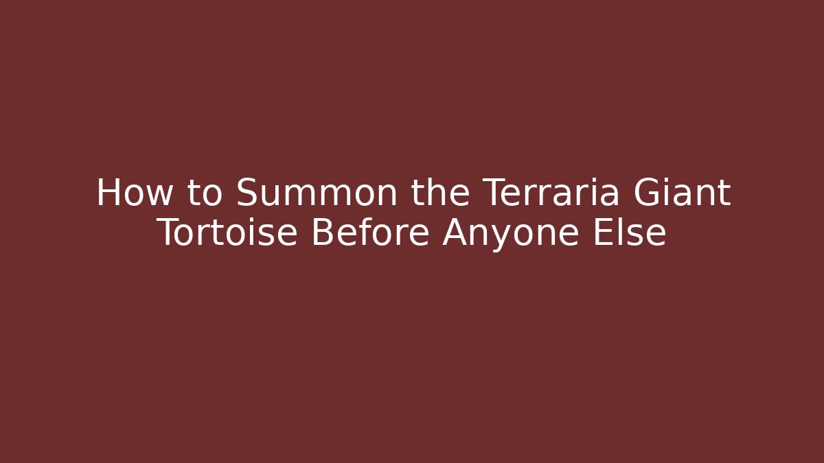 How to Summon the Terraria Giant Tortoise Before Anyone Else