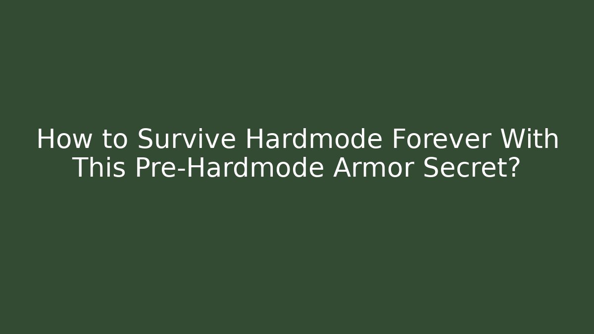 How to Survive Hardmode Forever With This Pre-Hardmode Armor Secret?