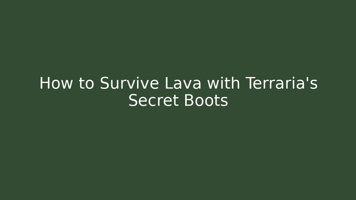 How to Survive Lava with Terraria’s Secret Boots