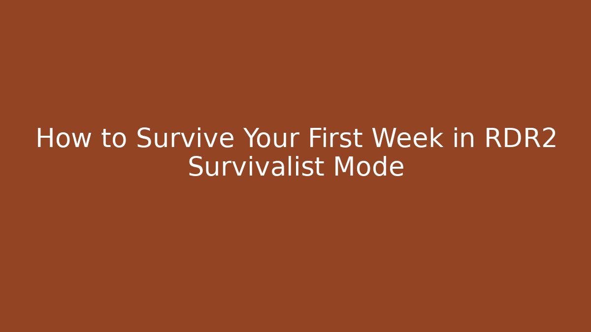 How to Survive Your First Week in RDR2 Survivalist Mode
