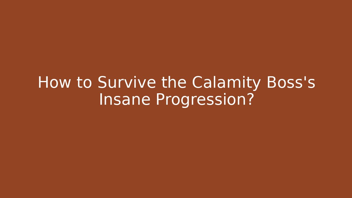 How to Survive the Calamity Boss's Insane Progression? - Critter Realm