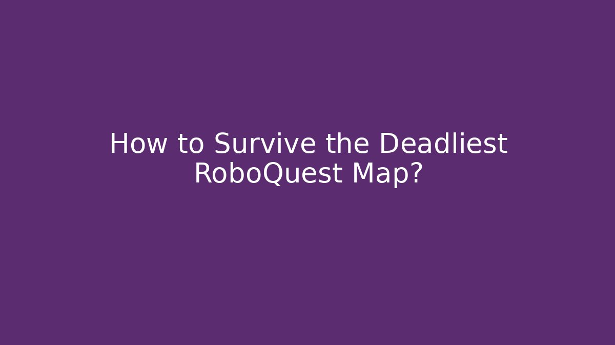 How to Survive the Deadliest RoboQuest Map? - Critter Realm