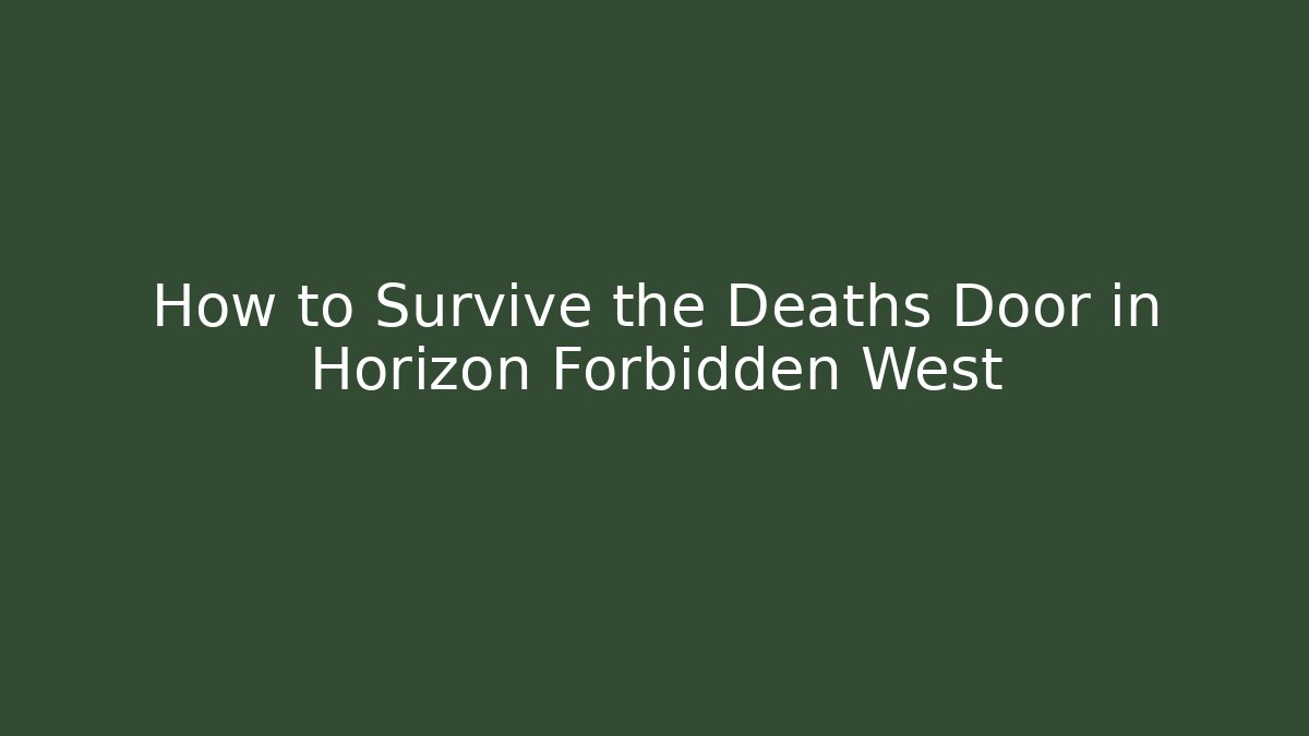 How to Survive the Deaths Door in Horizon Forbidden West