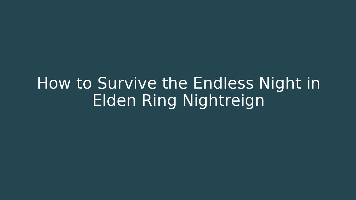 How to Survive the Endless Night in Elden Ring Nightreign