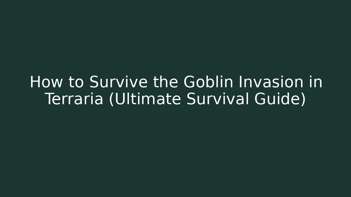 How to Survive the Goblin Invasion in Terraria (Ultimate Survival Guide)