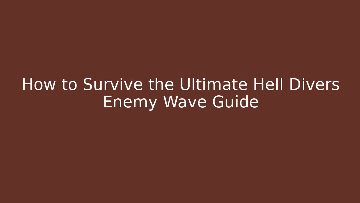 How to Survive the Ultimate Hell Divers Enemy Wave Guide - Critter Realm