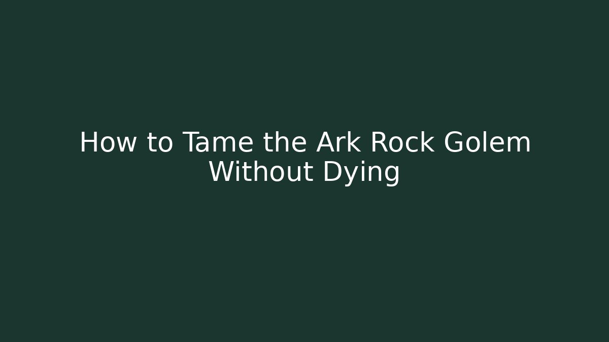 How to Tame the Ark Rock Golem Without Dying