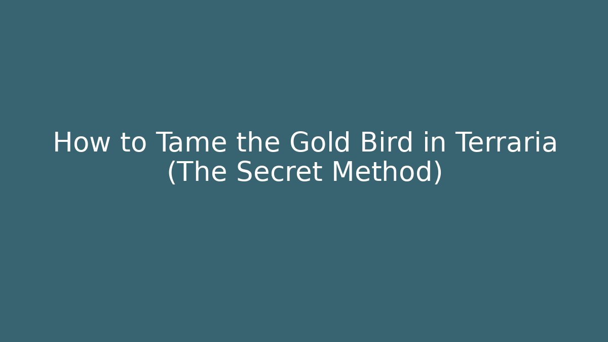 How to Tame the Gold Bird in Terraria (The Secret Method)