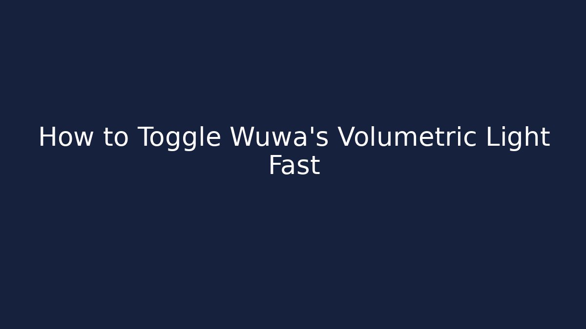 How to Toggle Wuwa’s Volumetric Light Fast - Critter Realm