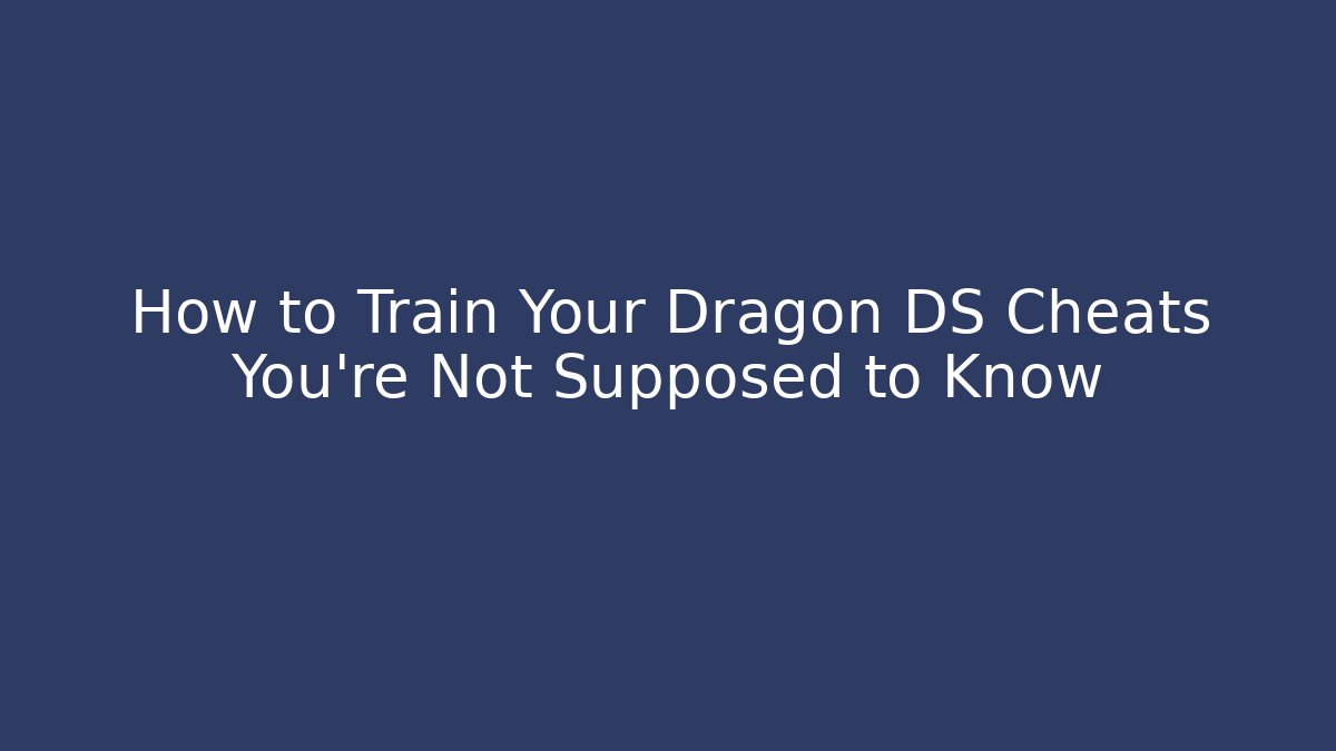 How to Train Your Dragon DS Cheats You’re Not Supposed to Know