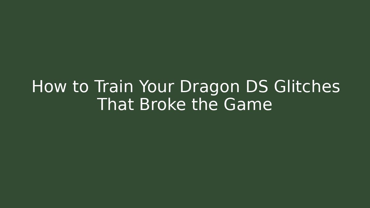 How to Train Your Dragon DS Glitches That Broke the Game
