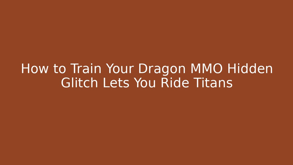 How to Train Your Dragon MMO Hidden Glitch Lets You Ride Titans