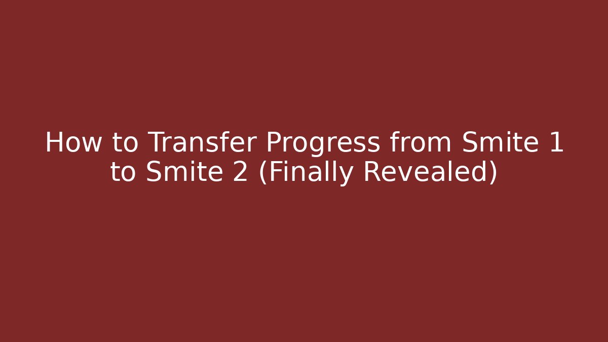How to Transfer Progress from Smite 1 to Smite 2 (Finally Revealed)
