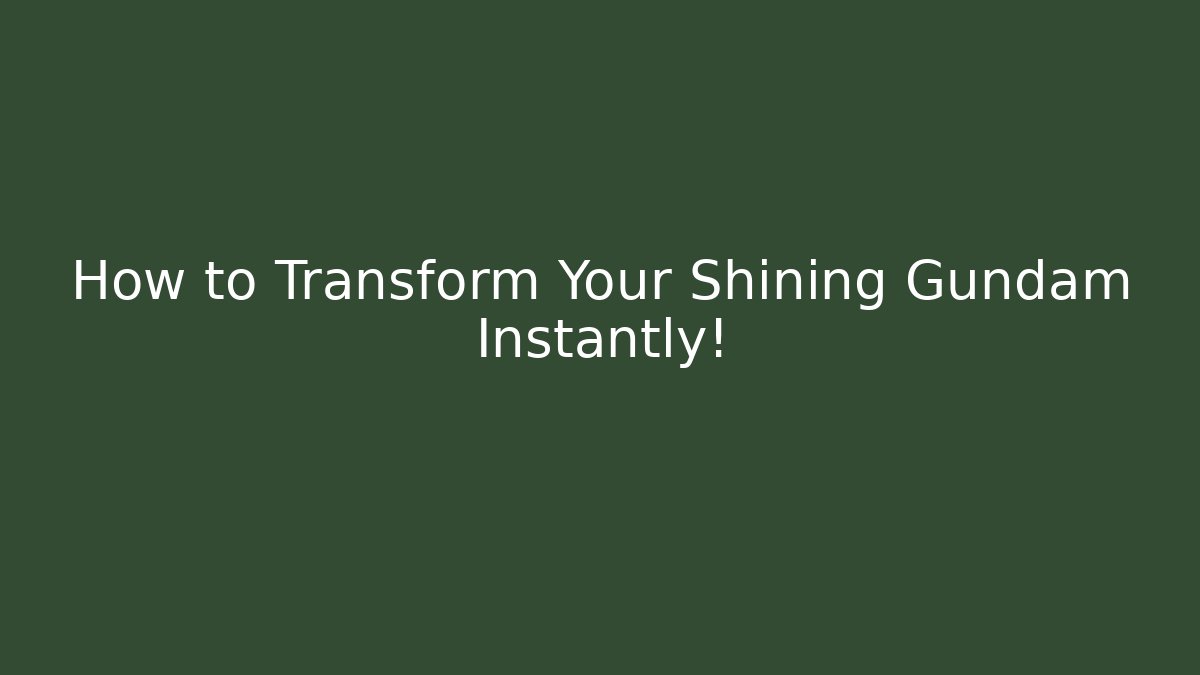 How to Transform Your Shining Gundam Instantly!