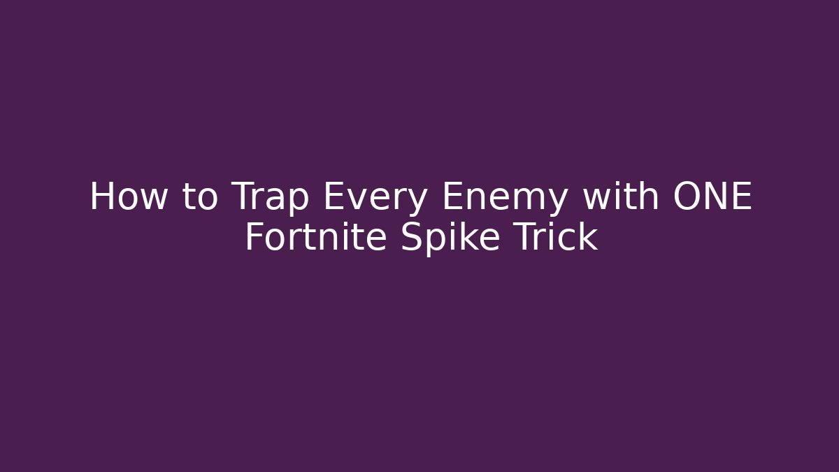 How to Trap Every Enemy with ONE Fortnite Spike Trick