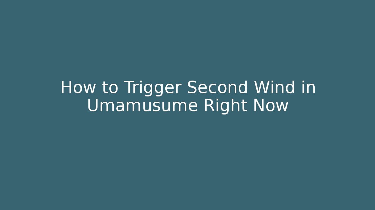 How to Trigger Second Wind in Umamusume Right Now - Critter Realm