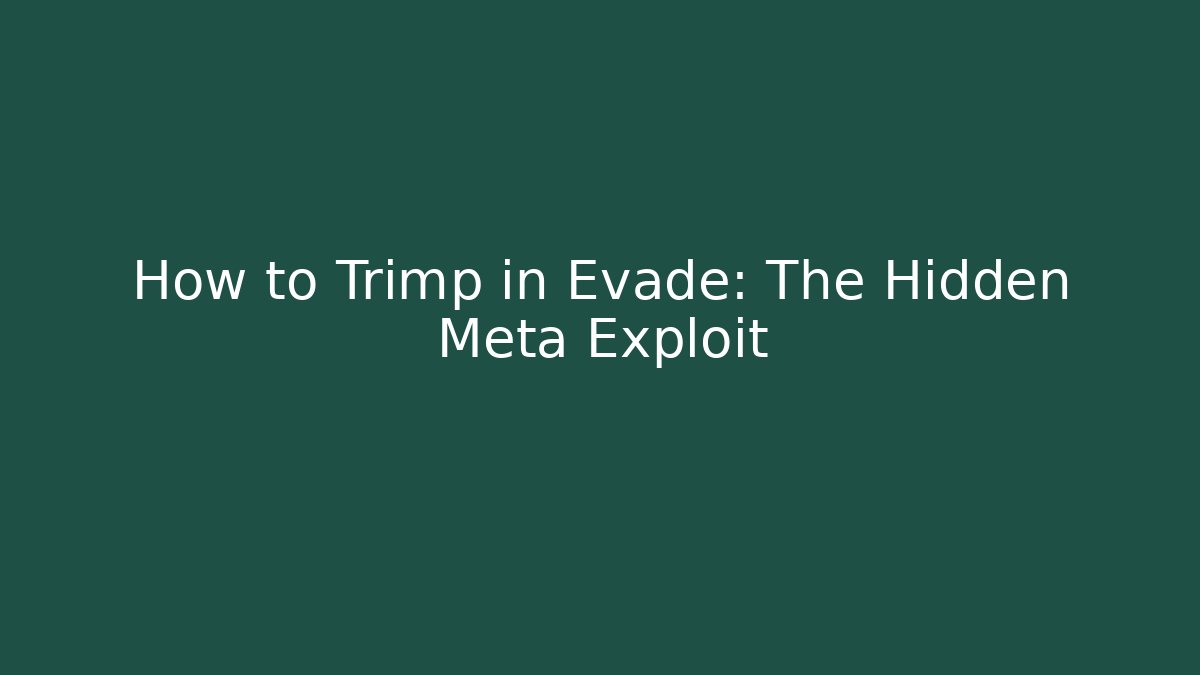 How to Trimp in Evade: The Hidden Meta Exploit - Critter Realm