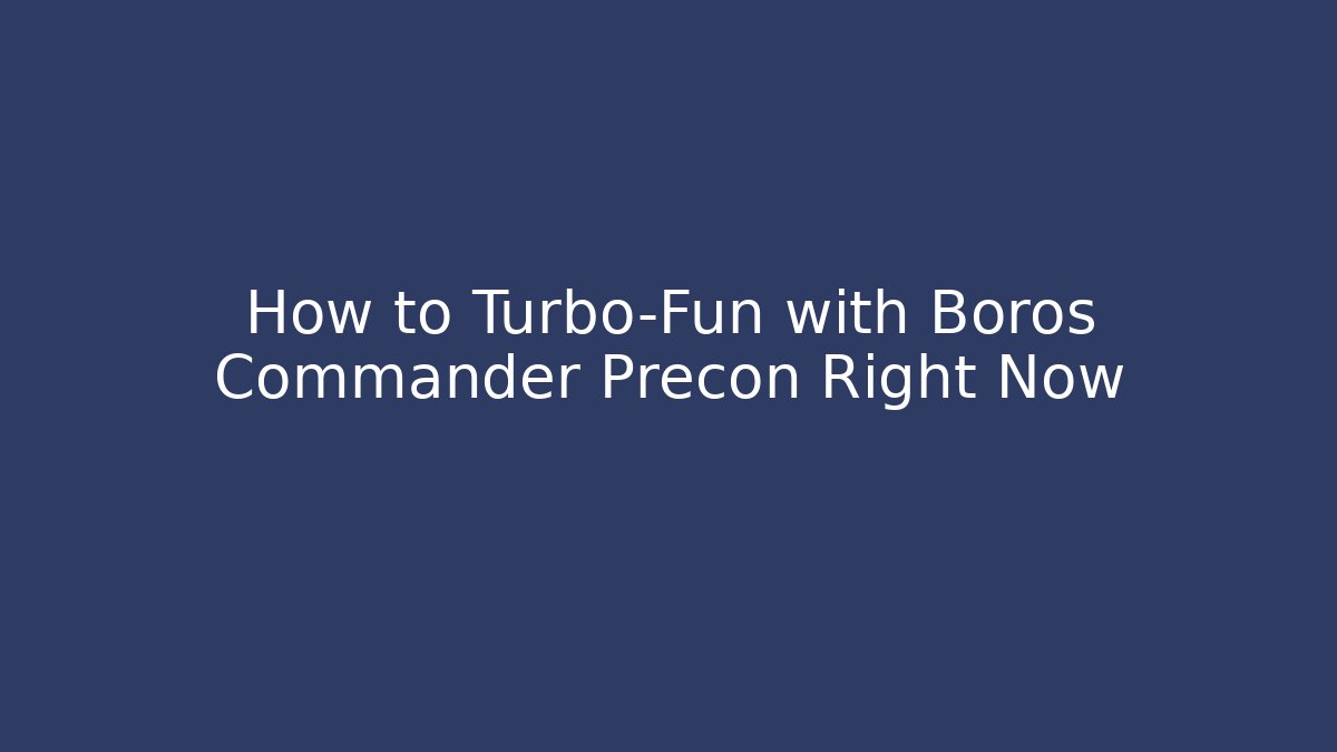 How to Turbo-Fun with Boros Commander Precon Right Now