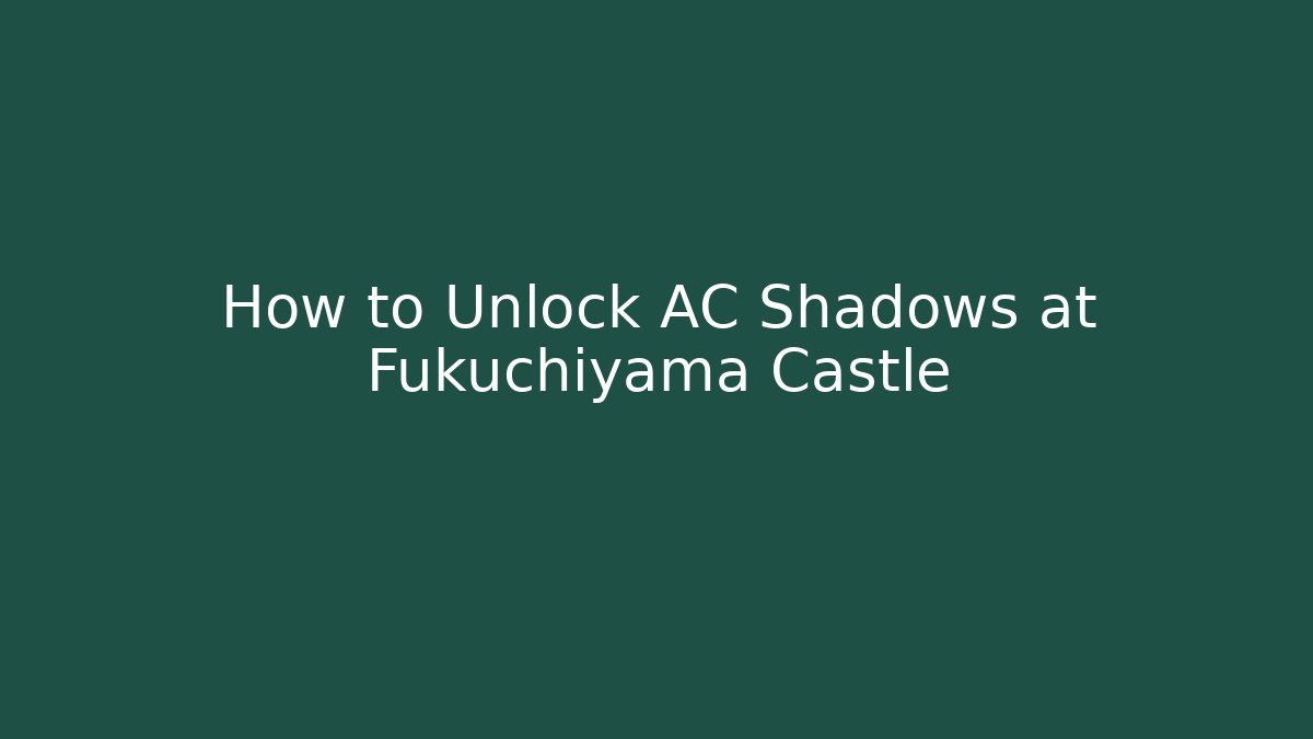 How to Unlock AC Shadows at Fukuchiyama Castle - Critter Realm