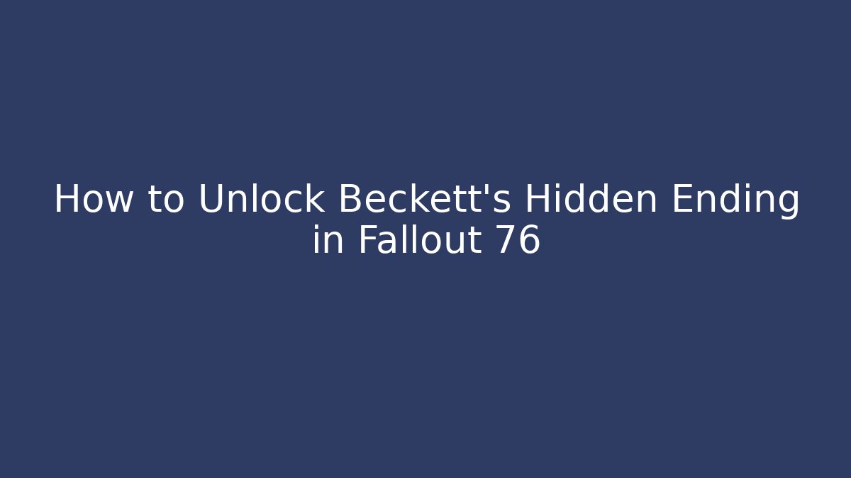 How to Unlock Beckett's Hidden Ending in Fallout 76