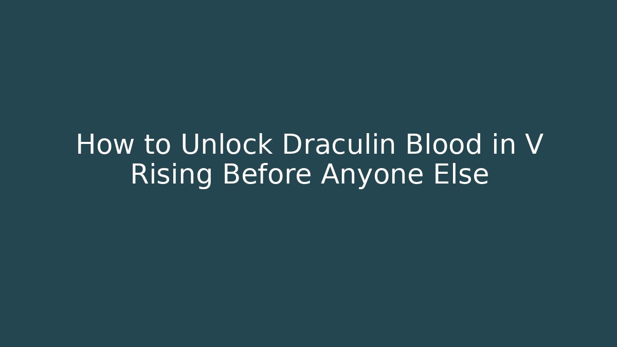 How to Unlock Draculin Blood in V Rising Before Anyone Else