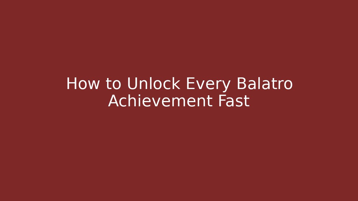 How to Unlock Every Balatro Achievement Fast - Critter Realm