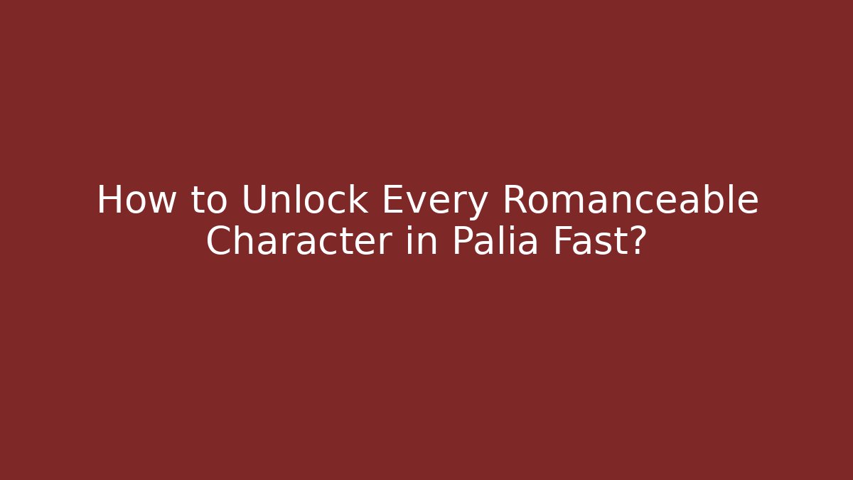 How to Unlock Every Romanceable Character in Palia Fast?