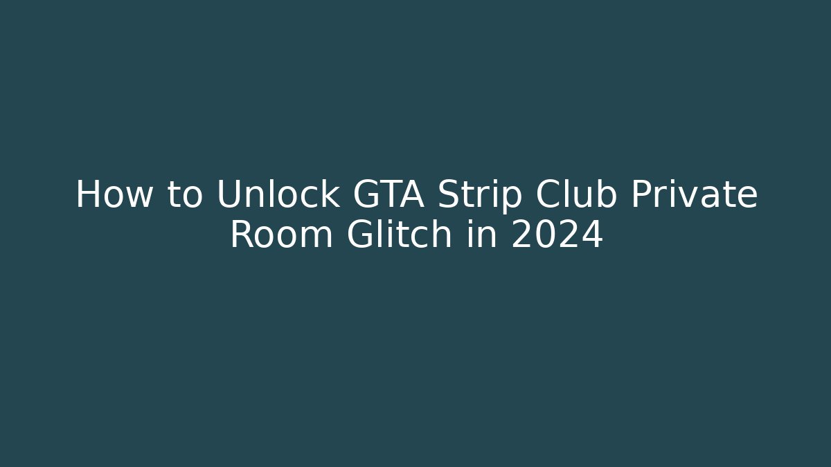 How to Unlock GTA Strip Club Private Room Glitch in 2024