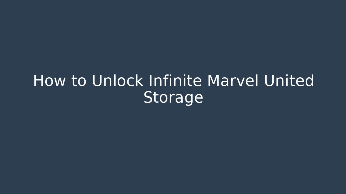 How to Unlock Infinite Marvel United Storage