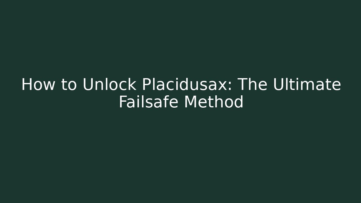 How to Unlock Placidusax: The Ultimate Failsafe Method - Critter Realm