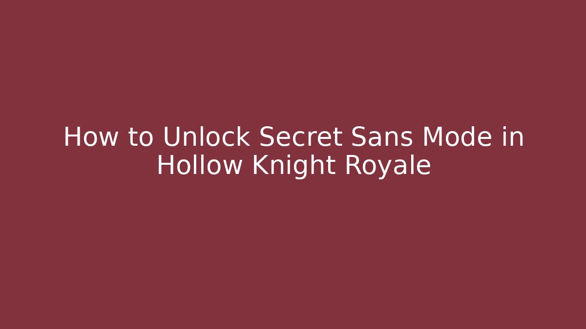 How to Unlock Secret Sans Mode in Hollow Knight Royale - Critter Realm