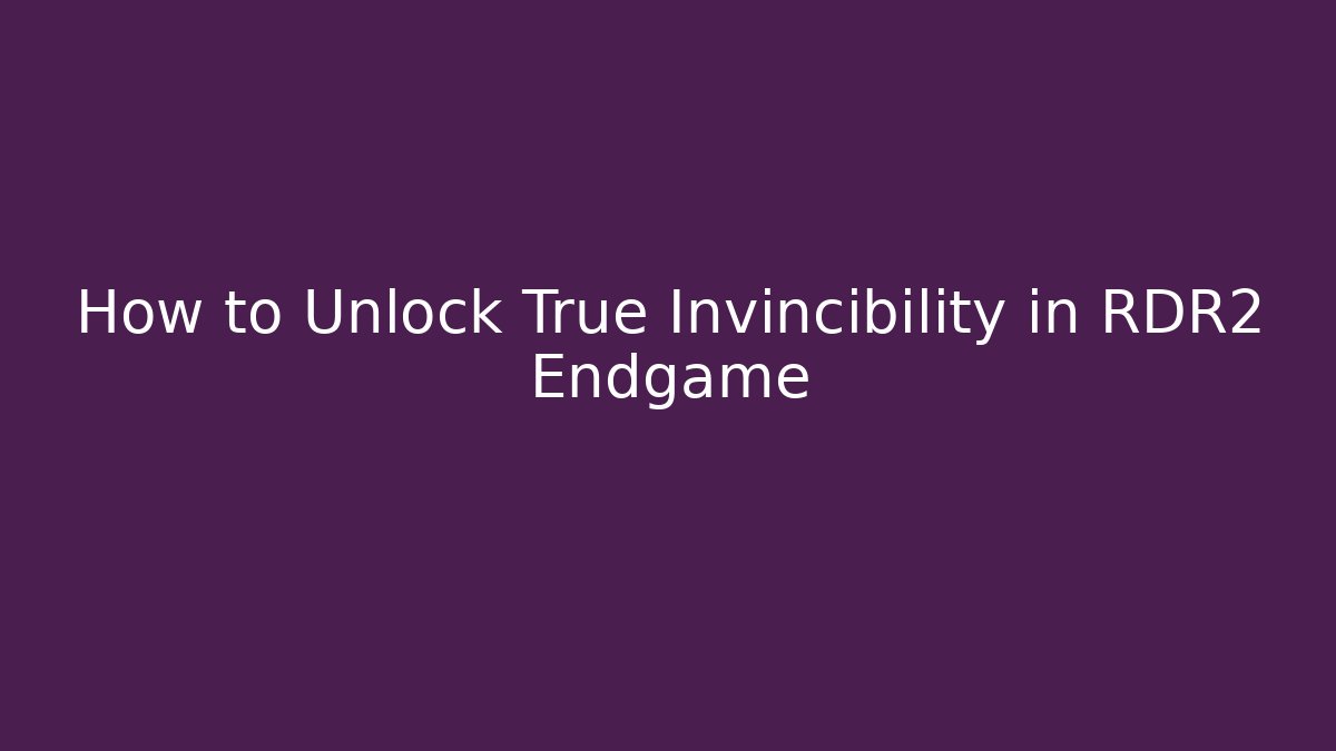 How to Unlock True Invincibility in RDR2 Endgame